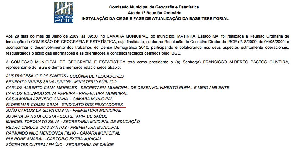 Os dois ‘vereadores-pescadores’ chegaram a compor uma comissão do IBGE para discutir temas relacionados ao Censo de 2010. Eles representaram suas entidades de pesca.